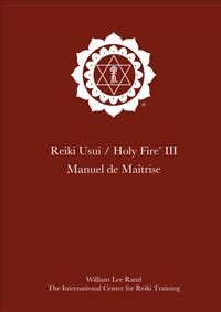 Dark red book cover with white ICRT logo and French text reading “Reiki Usui/Holy Fire III, Manuel de Maîtrise.”